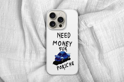 Need Money For Porsche Phone Case