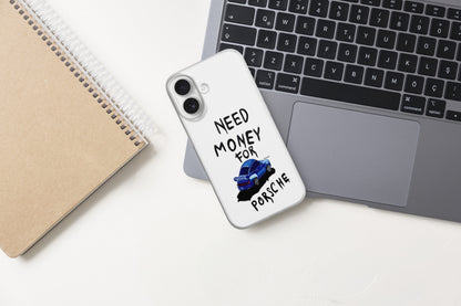 Need Money For Porsche Phone Case